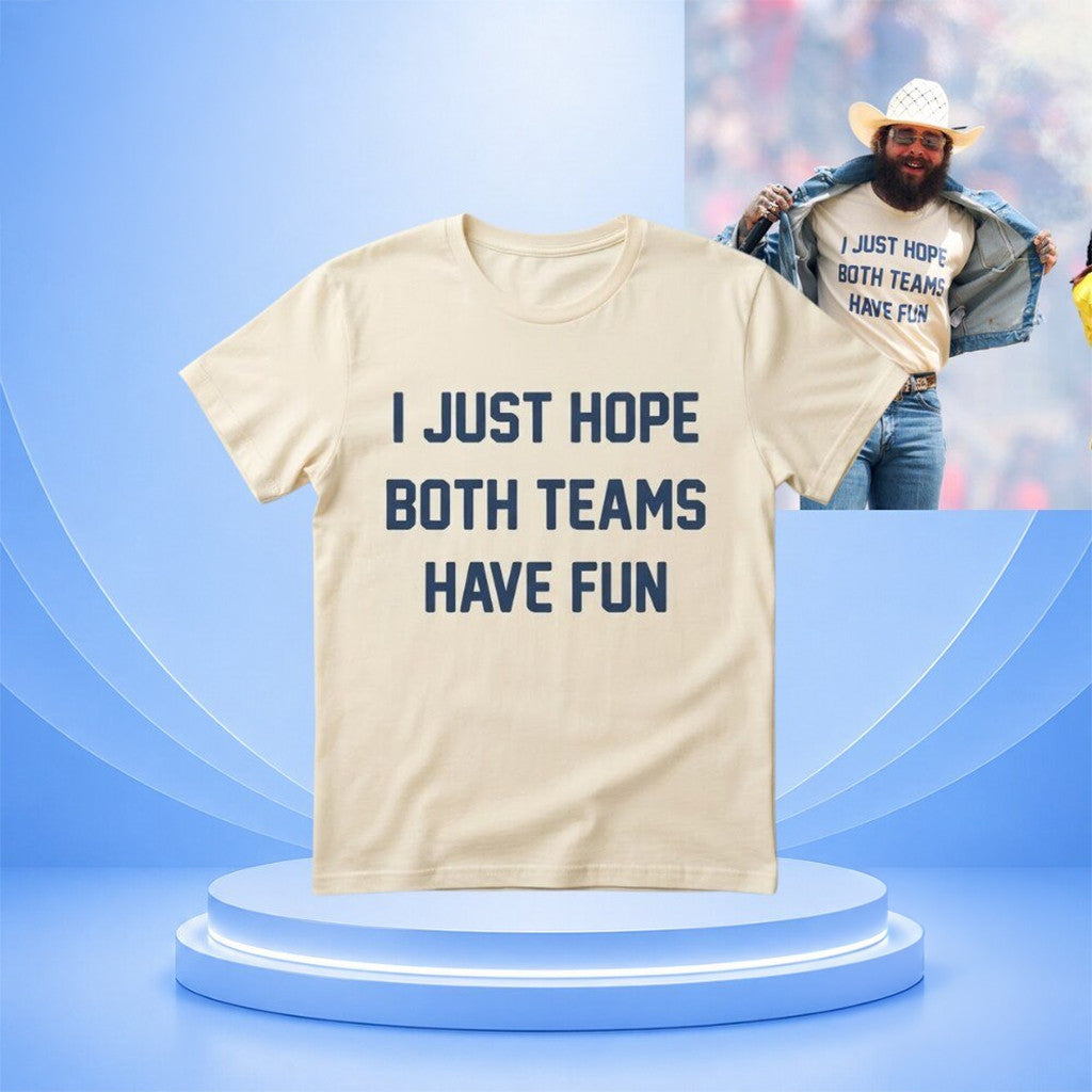 Post Malone I Just Hope Both Teams Have Fun World Cup Final T-Shirt Gifts For Fans - Merchluma