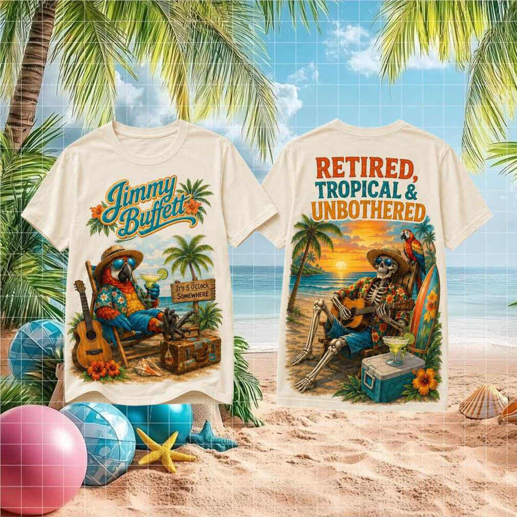 Jimmy Buffett Retired Tropical And Unbothered Beach Shirt Jimmy Buffett Merch Summer Gifts - Merchluma