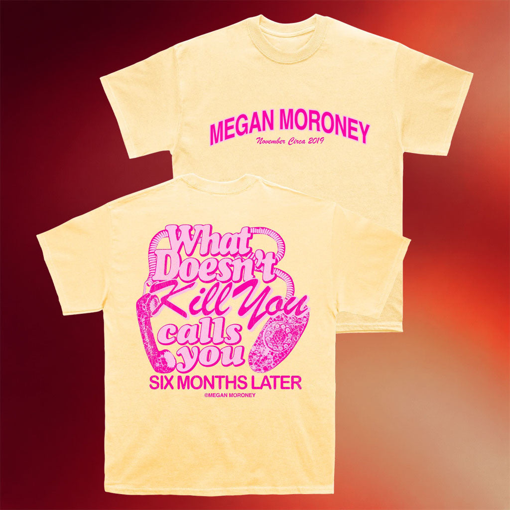 Megan Moroney Merch 6 Months Later T-Shirt 2026 What Doesn't Kill You Calls You Shirt Fan Gear - Merchluma