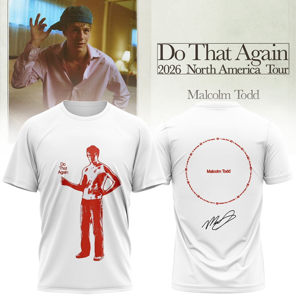 Malcolm Todd Do That Again Tour Signed T-Shirt Malcolm Todd Merch Presents For Boyfriend - Merchluma
