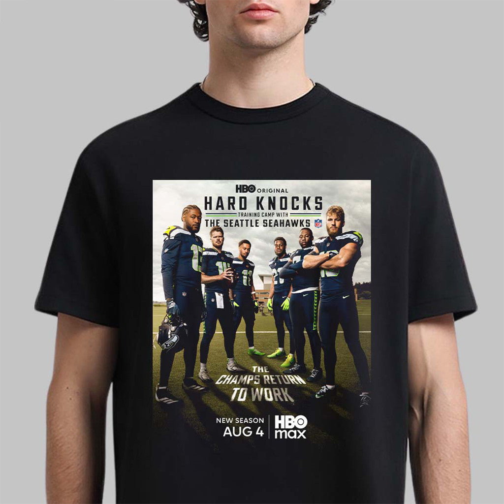 Hard Knocks Training Camp With The Seattle Seahawks The Champs Return To Work T-Shirt Fan Gear - Merchluma