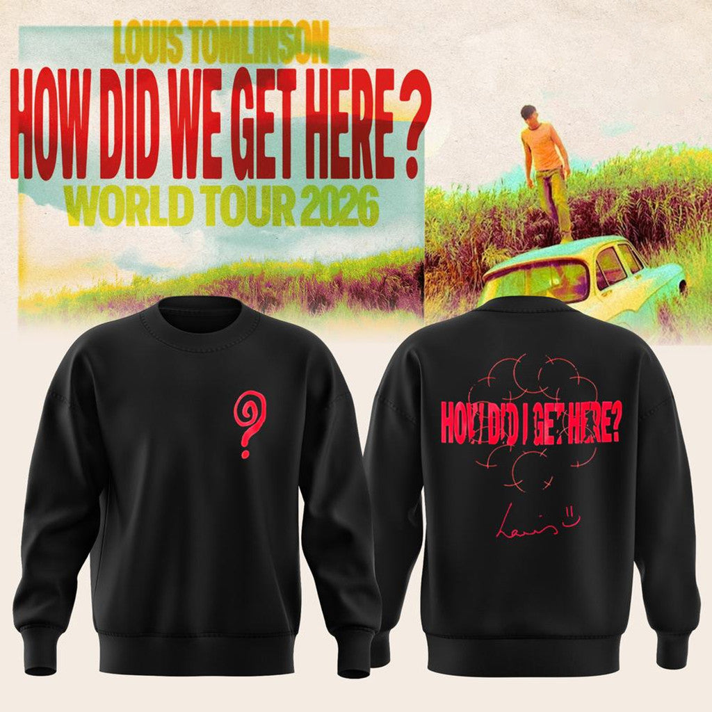 Louis Tomlinson Tour Merch 2026 How Did We Get Here Tour Sweatshirt Black Gift For Music Fans - Merchluma