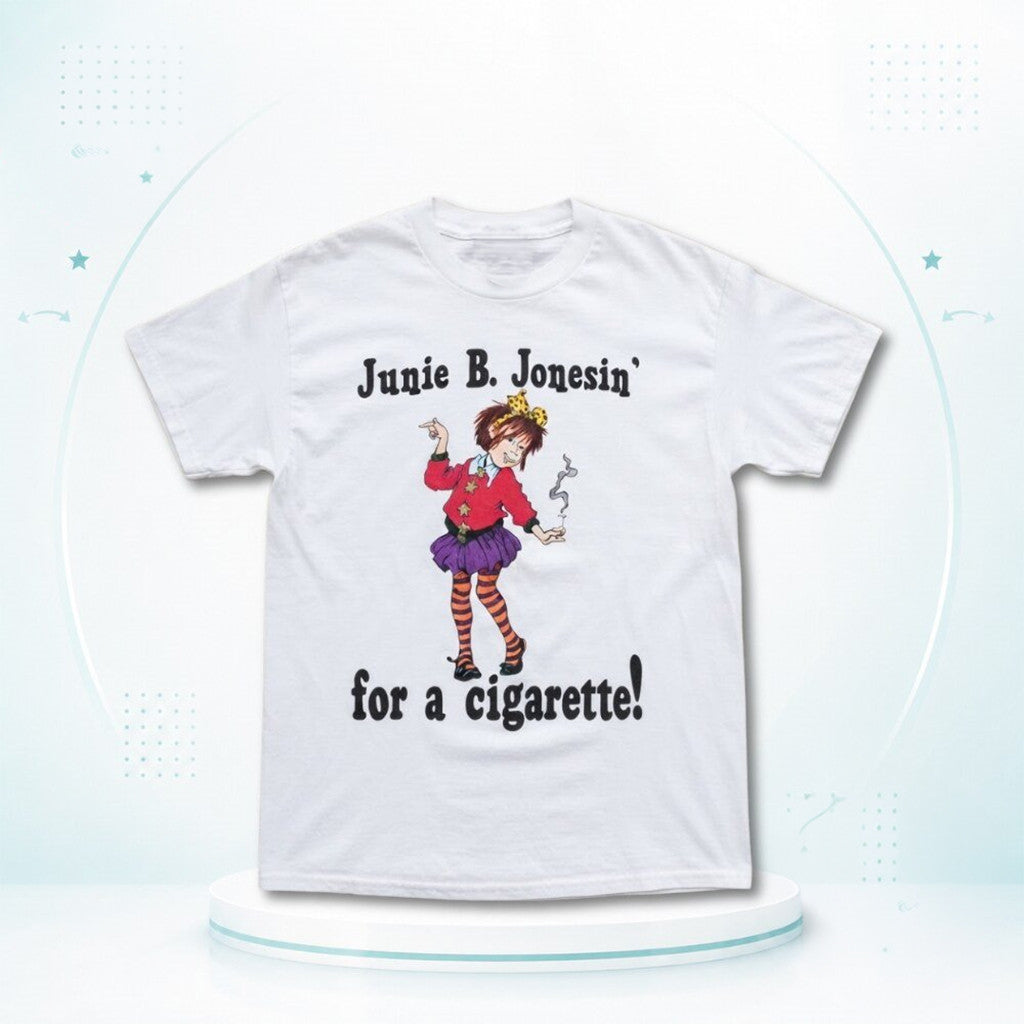 Junie B Jones For A Cigarette Shirt 2026 Junie B Jones Merch Gifts For BFF - Merchluma