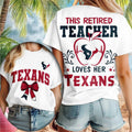 Houston Texans Merch This Retired Teacher Love Her Texans T-Shirt Best Gifts For Teacher - Merchluma