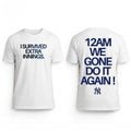 Yankees I Survived Extra Innings T-Shirt 12 Am We Gone Do It Again Shirt Present - Merchluma