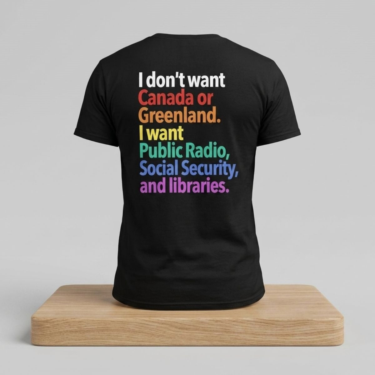 I Don't Want Canada Or Greenland I Want Public Radio Social Security And Libraries Shirt Black - Merchluma