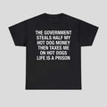 The Government Steals Half My Hot Dog Money Then Taxes Me On Hot Dogs Life Is A Prison Shirt Black - Merchluma