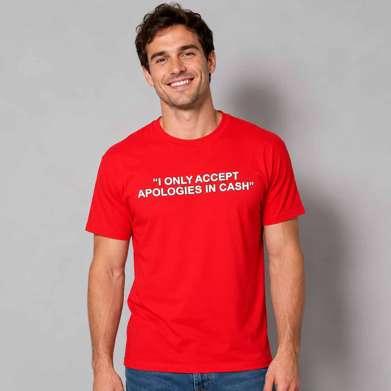 I Only Accept Apologies In Cash Shirt Red Birthday Gift For BFF - Merchluma