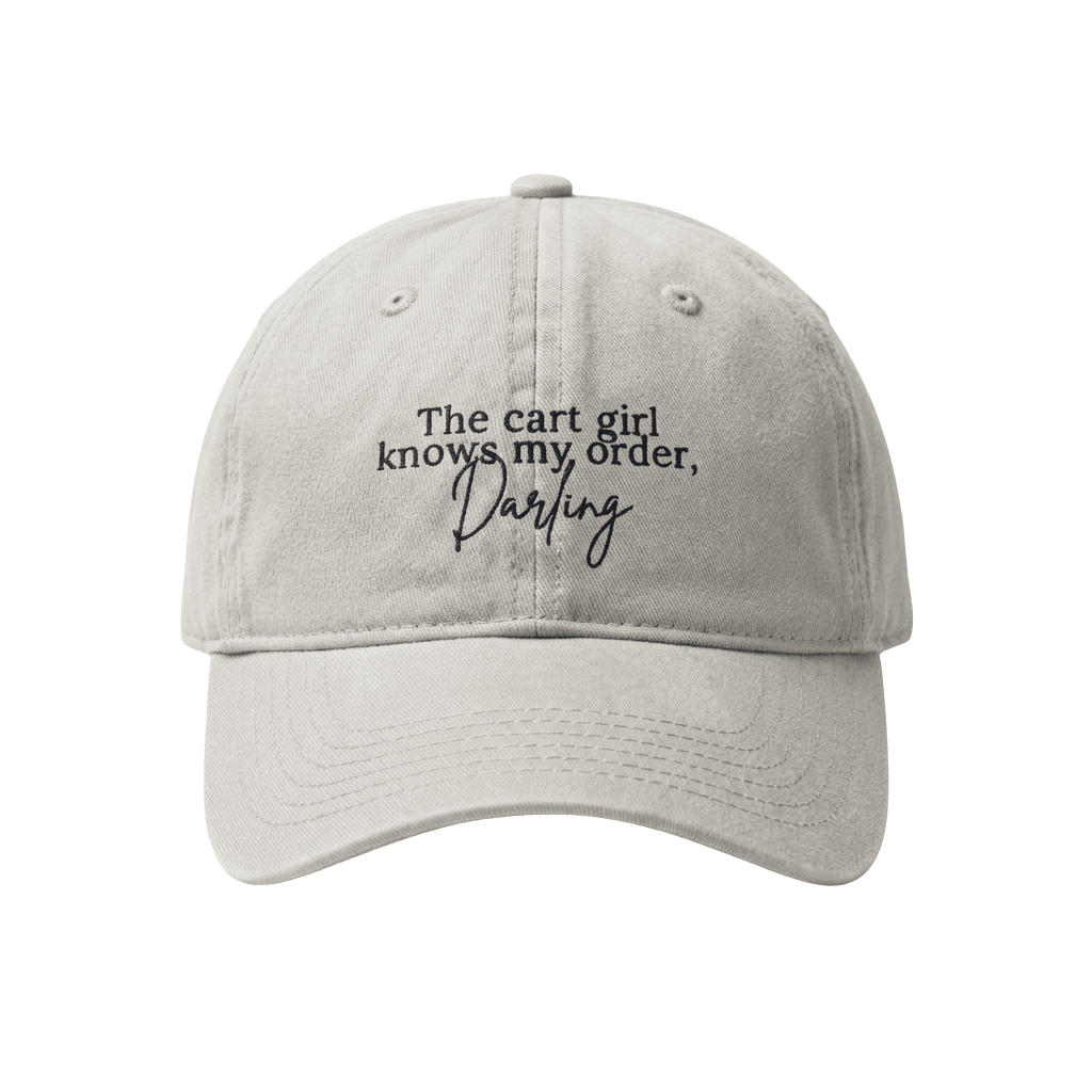 The Cart Girl Knows My Order Darling Hat Embroidered Funny Quote Cap Him Gifts - Merchluma