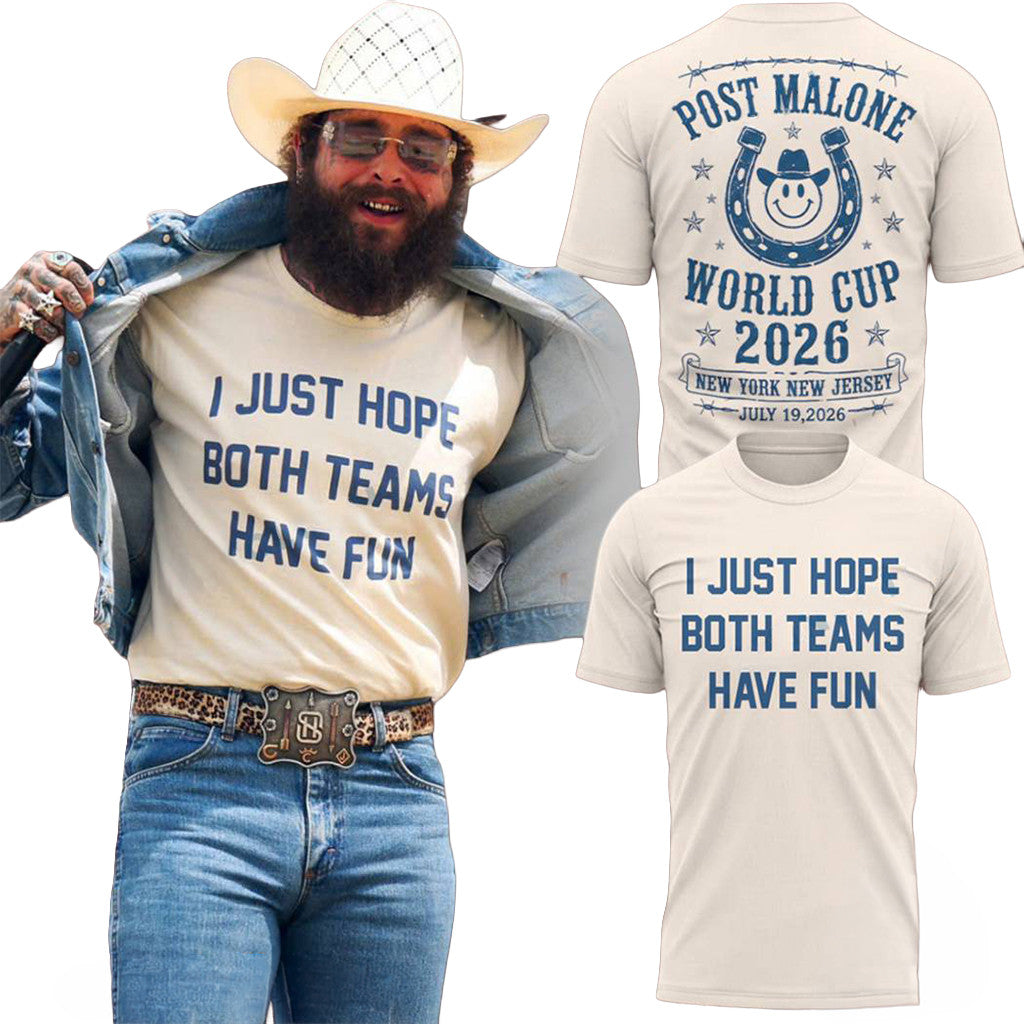 Post Malone World Cup 2026 I Just Hope Both Teams Have Fun T-shirt Post Malone Merch Fan Gifts - Merchluma
