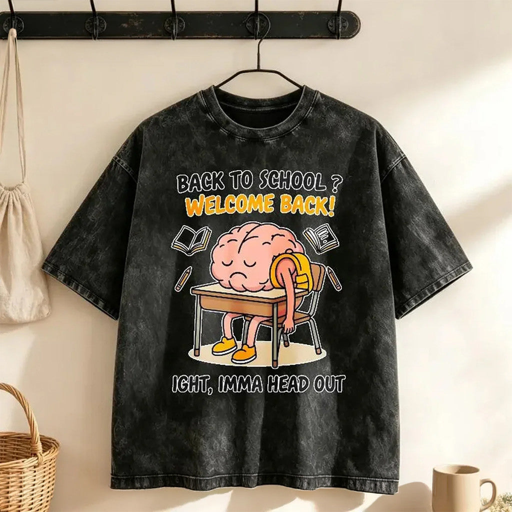 Back To School Welcome Back Ight Imma Head Out Wash T-Shirt Funny Meme Back To School Shirt - Merchluma