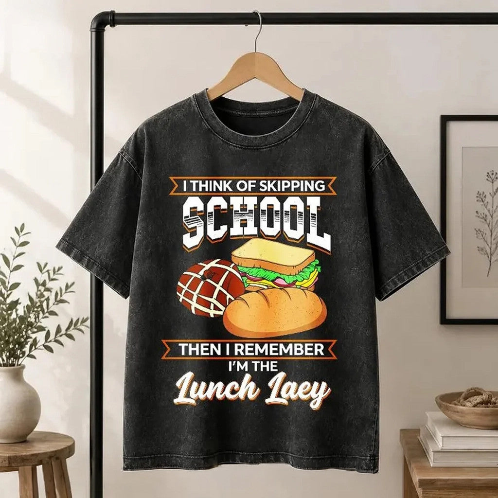 I Think Of Skipping School Then I Remember I'm The Lunch Lady Wash Shirt Funny Back To School Tee - Merchluma