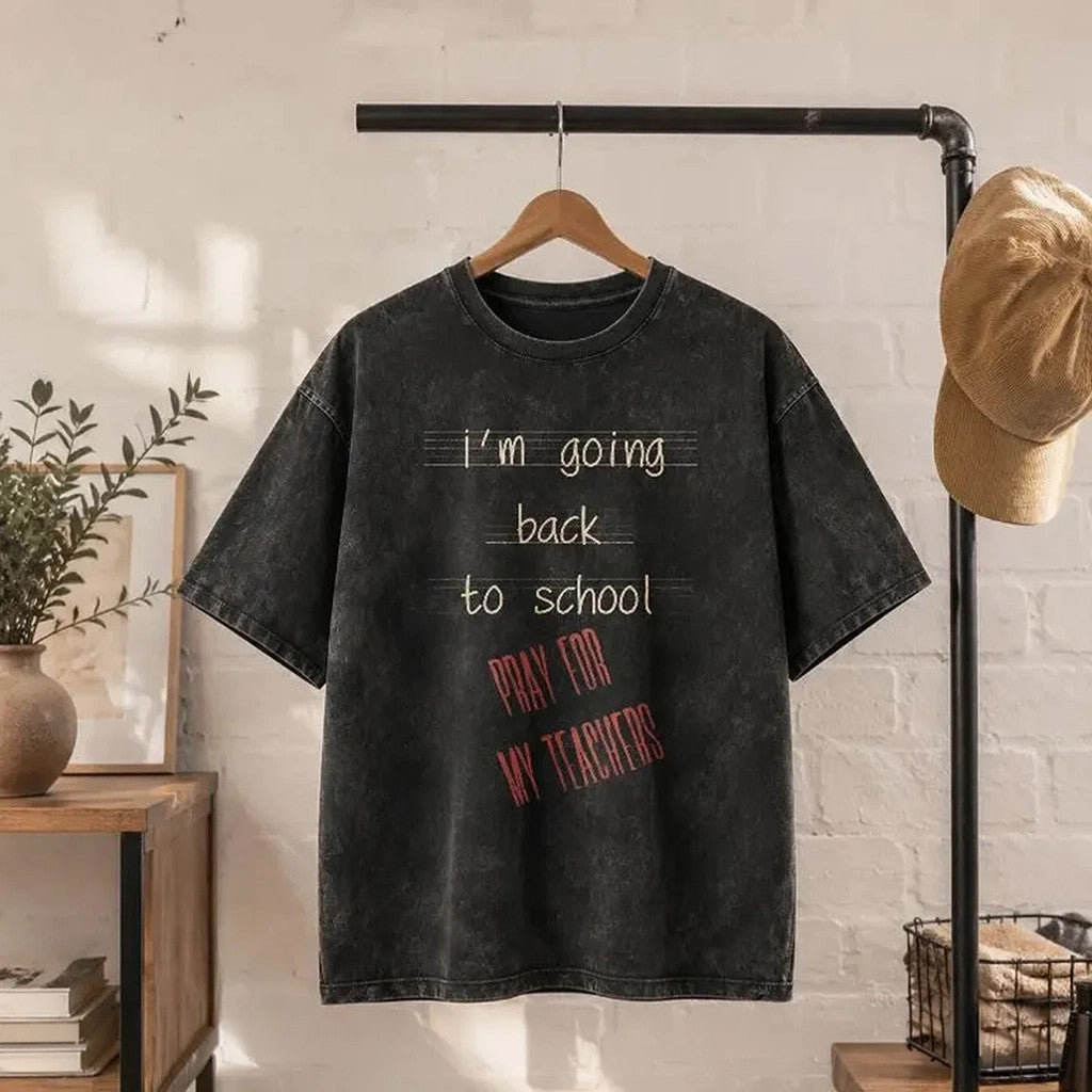 I'm Going Back To School Pray For My Teachers Wash Shirt Funny Student T-Shirt Gifts For Friends - Merchluma