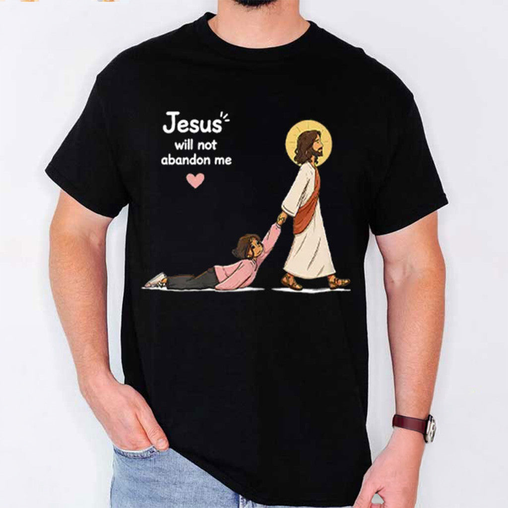 Jesus Will Not Abandon Me Shirt Christian Faith Based T-Shirt 2026 Religious Gift For Friends - Merchluma