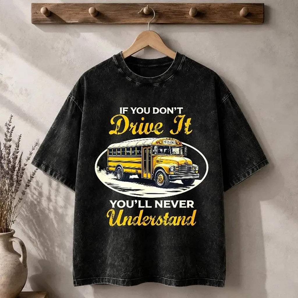 If You Don't Drive It You'll Never Understand T-Shirt School Bus Driver Gifts Back To School - Merchluma