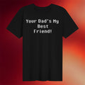 PaperBoxMart Merch 2026 Your Dad's My Best Friend Shirt Black Gift Ideas For BFF - Merchluma