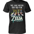 We Are Never Too Old For The Legend Of Zelda T-Shirt 40th Anniversary Shirt 2026 Dad Gifts - Merchluma