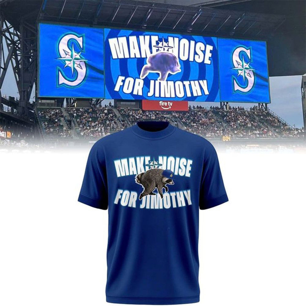 Seattle Mariners Make Noise For Jimothy 2026 Special Shirt Jimothy Racoon Merch Fan Gifts - Merchluma