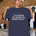 I'm Taking My Talents To Broad Street T-Shirt Lebron Philly Tee Gifts For Brother - Merchluma