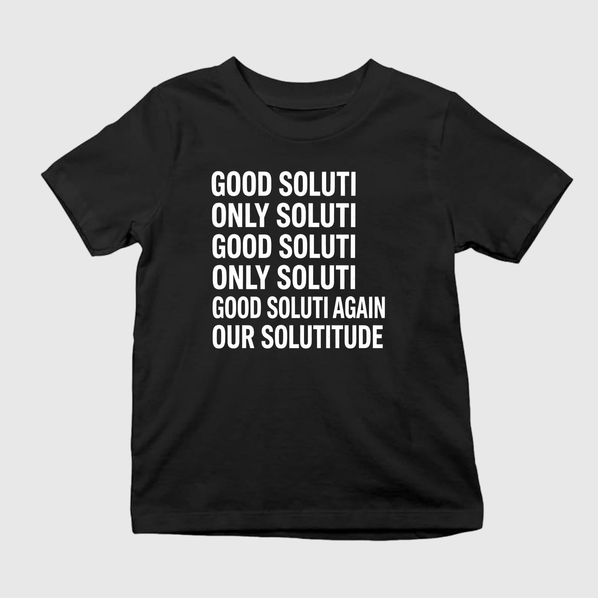 Good Soluti Only Soluti Again Our Solutitude Shirt Best Gifts For Him - Merchluma