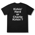 Kirkin Hard Or Charlie Kirkin Shirt Best Birthday Gift For Husband - Merchluma