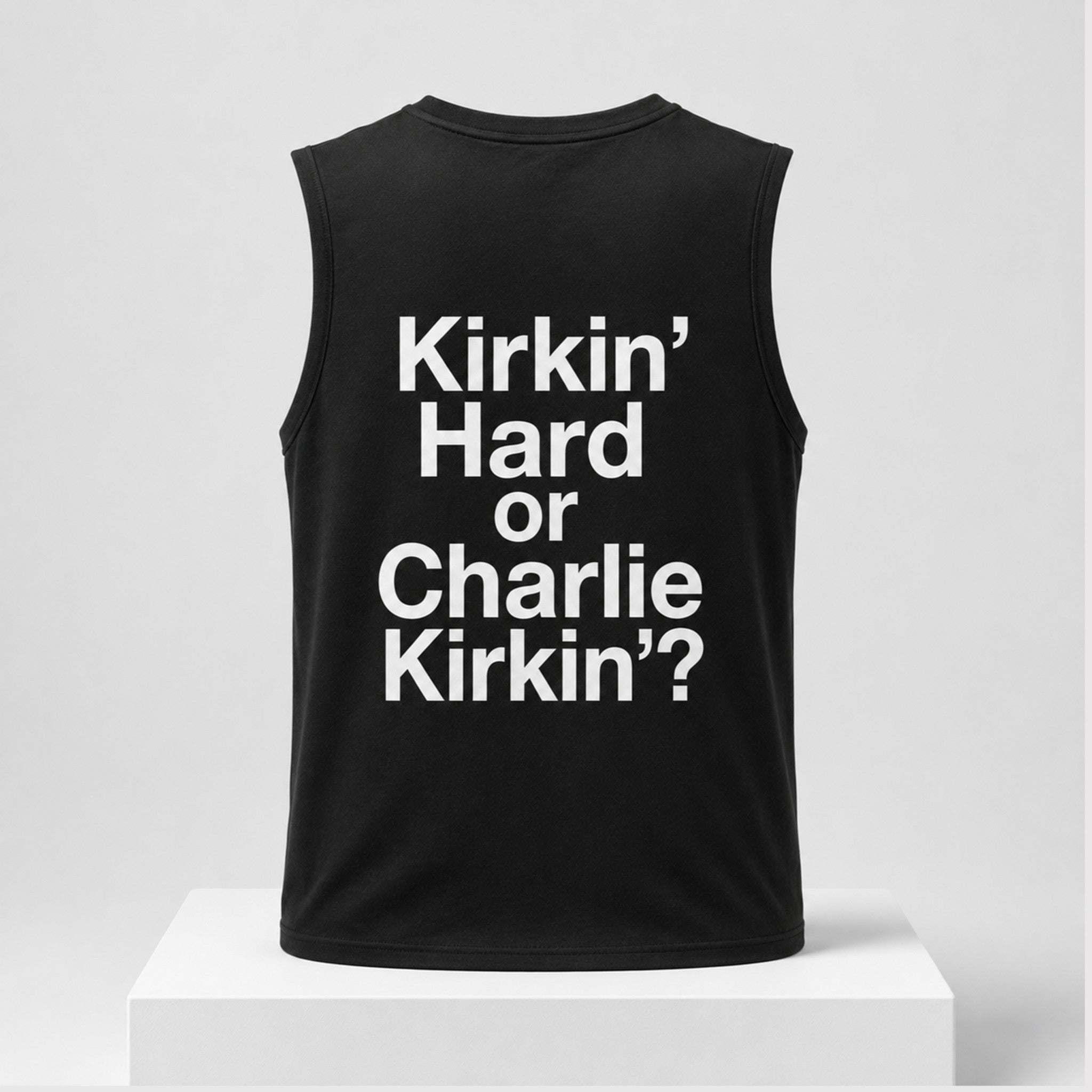 Kirkin Hard Or Charlie Kirkin 2026 Muscle Tank Best Birthday Gift For Husband - Merchluma