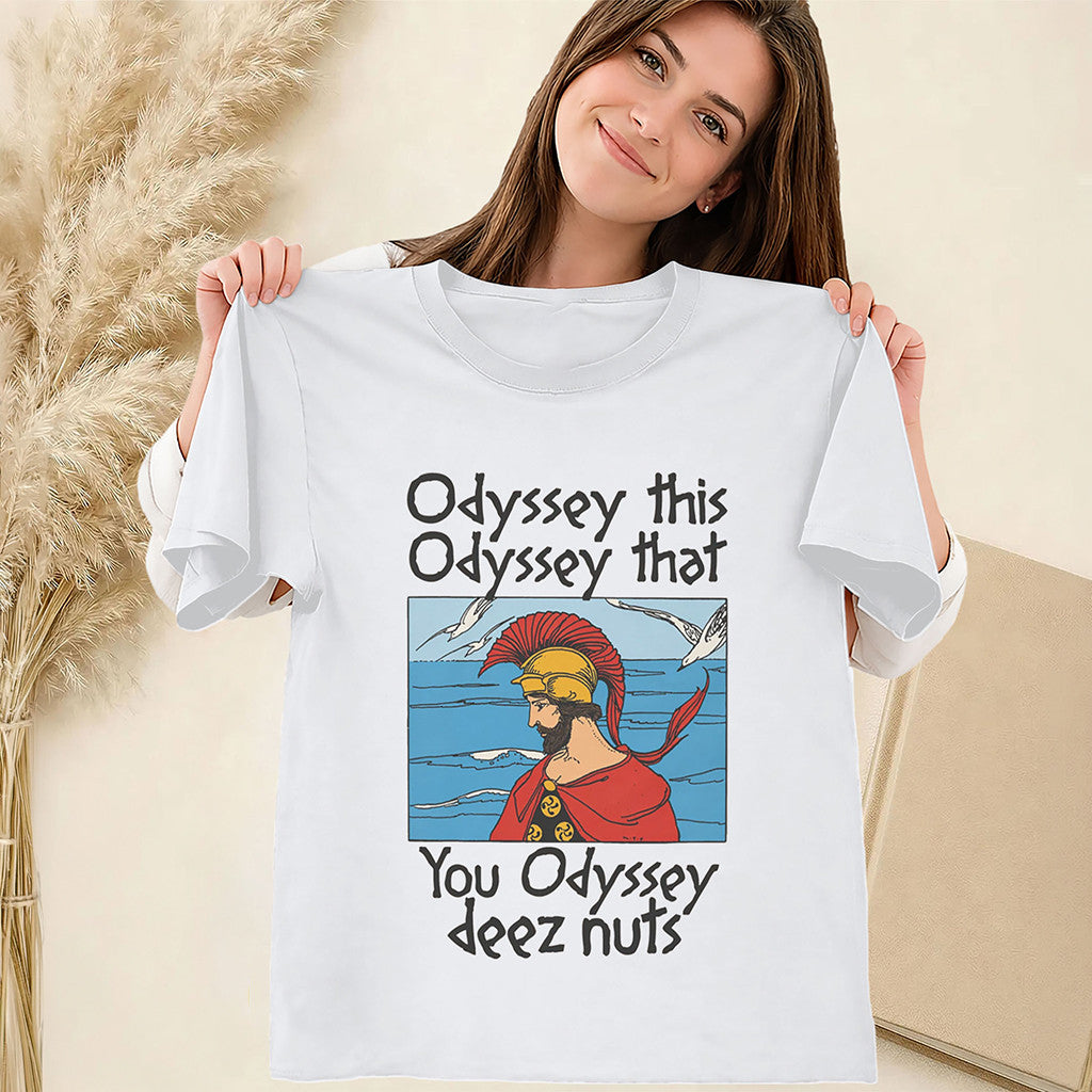 Odyssey This Odyssey That You Odyssey Deez Nuts T-Shirt Funny Odyssey Tee Gifts - Merchluma