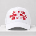 Kalen Jackson Like Your Mother Made But Better Trucker Hat Gifts For Him Her - Merchluma