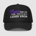 Prince Didn't Die For You To Be A Loser Virgin Trucker Hat 2026 Prince Merch Gift For Fans - Merchluma
