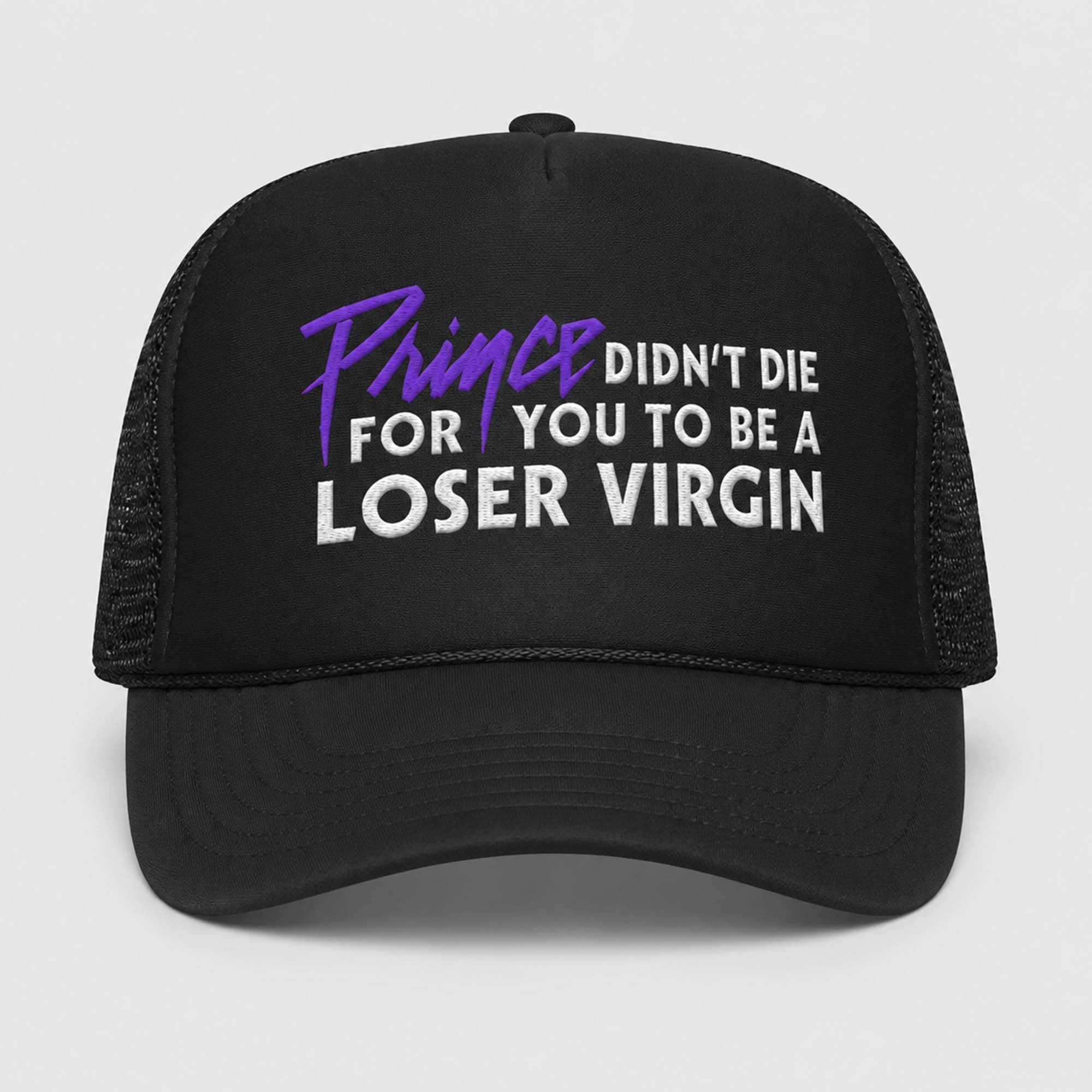 Prince Didn't Die For You To Be A Loser Virgin Trucker Hat 2026 Prince Merch Gift For Fans - Merchluma