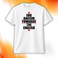 End Racism Towards The English Shirt Gift Ideas For Husband - Merchluma