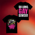 I Kidnapped The Princess Merch 2026 So Long Gay Bowser T-Shirt Black Gift For Dudes - Merchluma