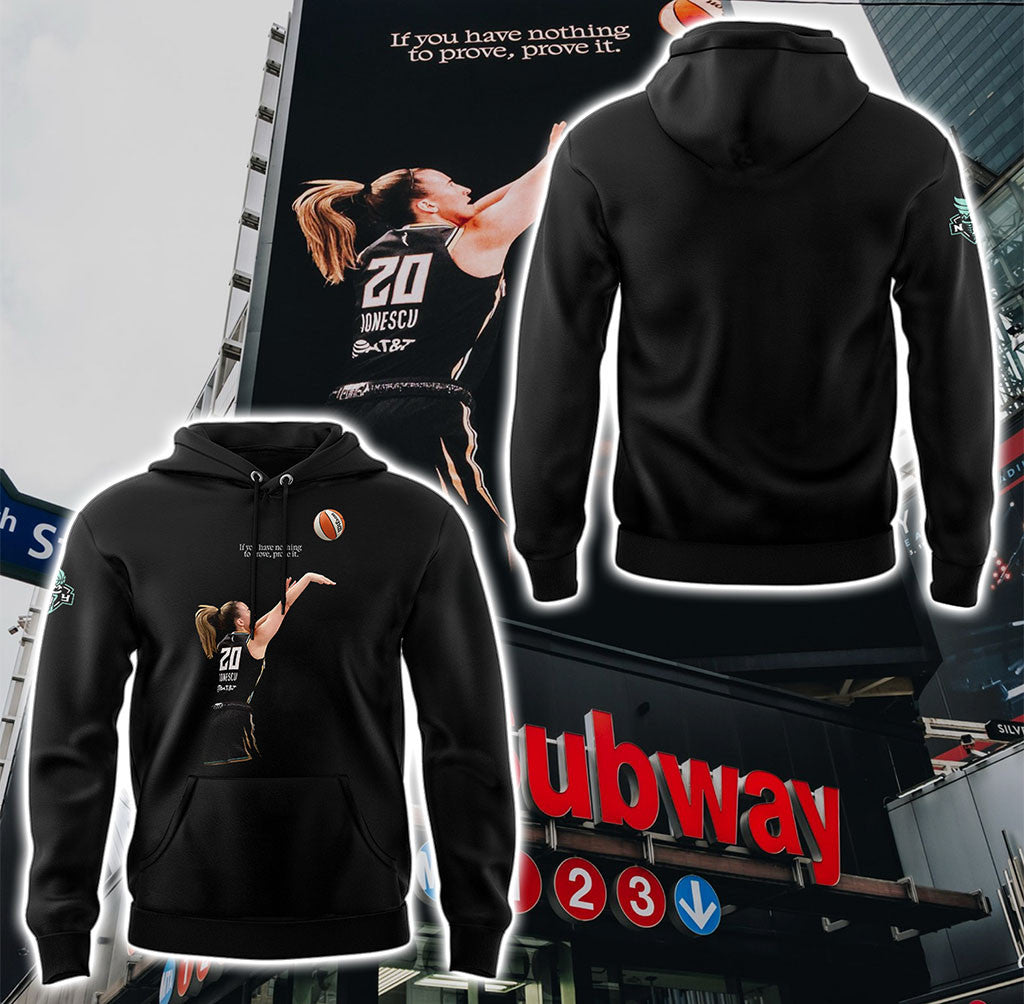 Sabrina Ionescu WNBA All-Star Hoodie New York Liberty Merch If You Have Nothing To Prove Pro It - Merchluma