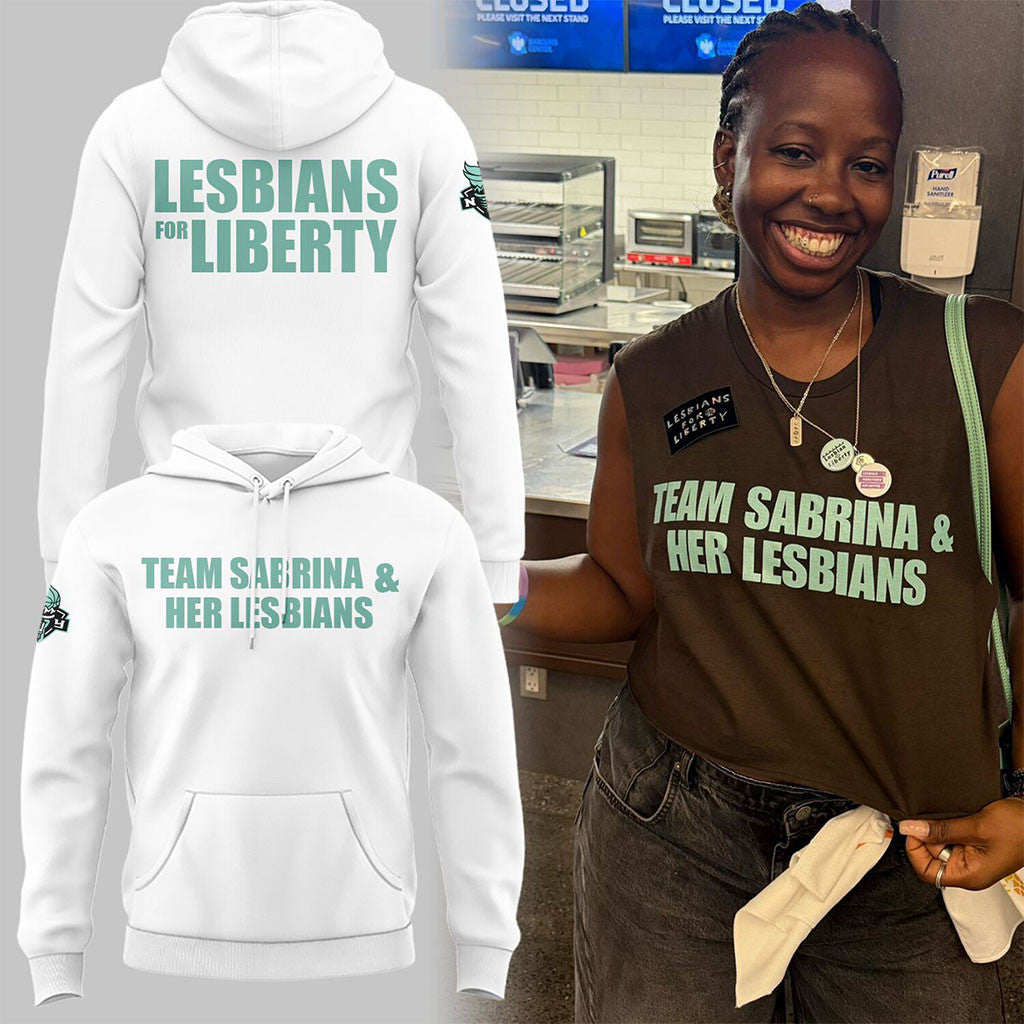 New York Liberty Merch Team Sabrina And Her Lesbians Hoodie Lesbians For Liberty Hoodie White - Merchluma
