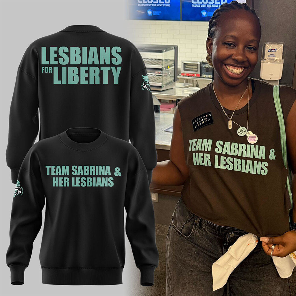 New York Liberty Merch Team Sabrina And Her Lesbians Sweatshirt Lesbians For Liberty Crewneck - Merchluma