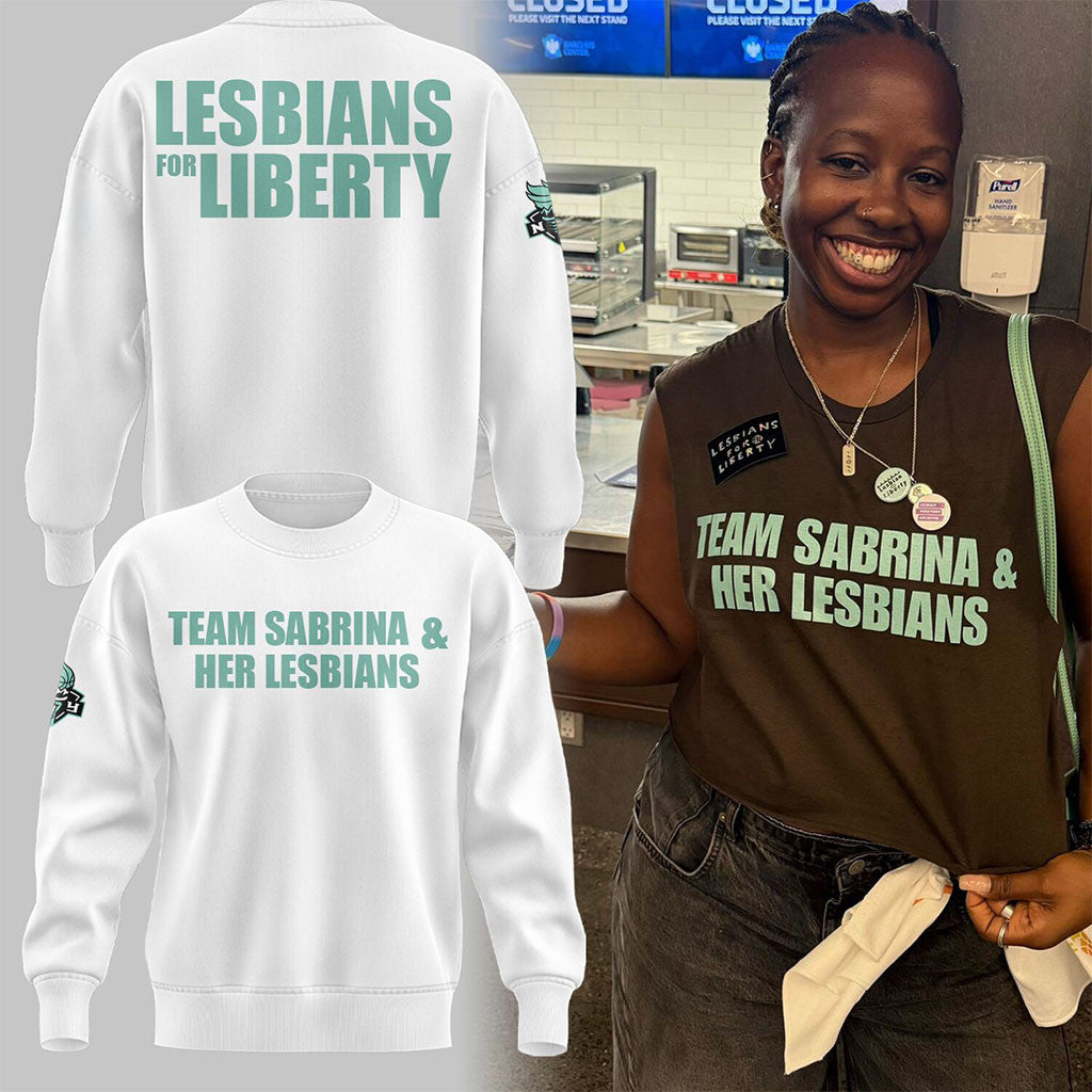 NY Liberty Merch Team Sabrina And Her Lesbians Sweatshirt Lesbians For Liberty Crewneck White - Merchluma