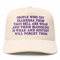 People Who Get Diarrhea From Taco Bell Are Weak Hat Embroidered Funny Meme Hat Gift For BFF - Merchluma