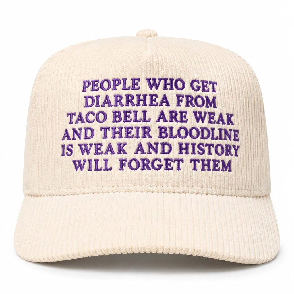 People Who Get Diarrhea From Taco Bell Are Weak Hat Embroidered Funny Meme Hat Gift For BFF - Merchluma