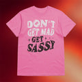 Joce Bedard Merch 2026 Don't Get Mad Get Sassy T-Shirt Unique Gift For Her - Merchluma