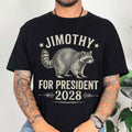 Jimothy For President 2028 T-Shirt Funny Raccoon Animal Election Shirt Gift For Him - Merchluma