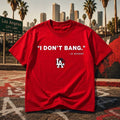 I Don't Bang LA Resident Shirt Funny Los Angeles T-Shirt Gift For Friends - Merchluma