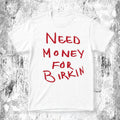 Paris Hilton Need Money For Birkin Shirt White Paris Hilton Merch Gift For Besties - Merchluma