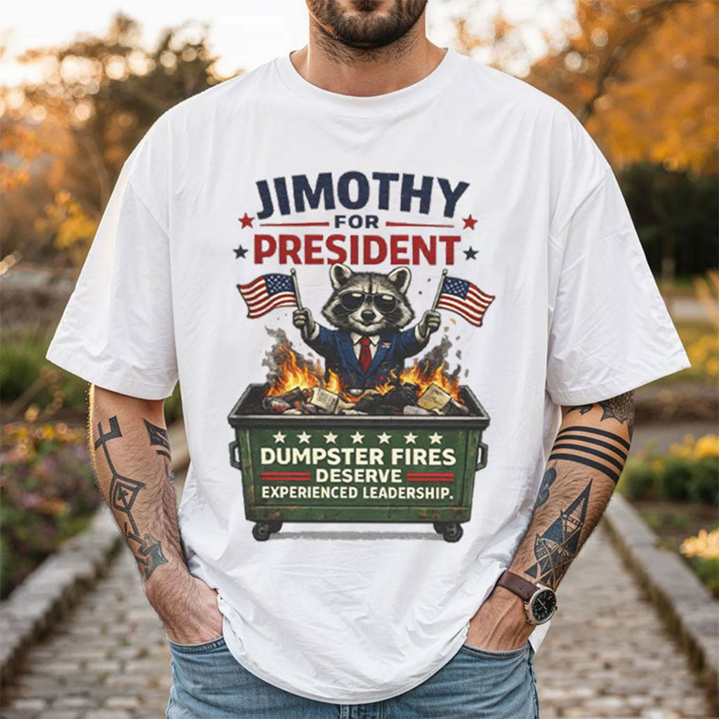 Raccoon Dumpster Fire Political Satire Jimothy For President T-Shirt Funny Election Shirt - Merchluma