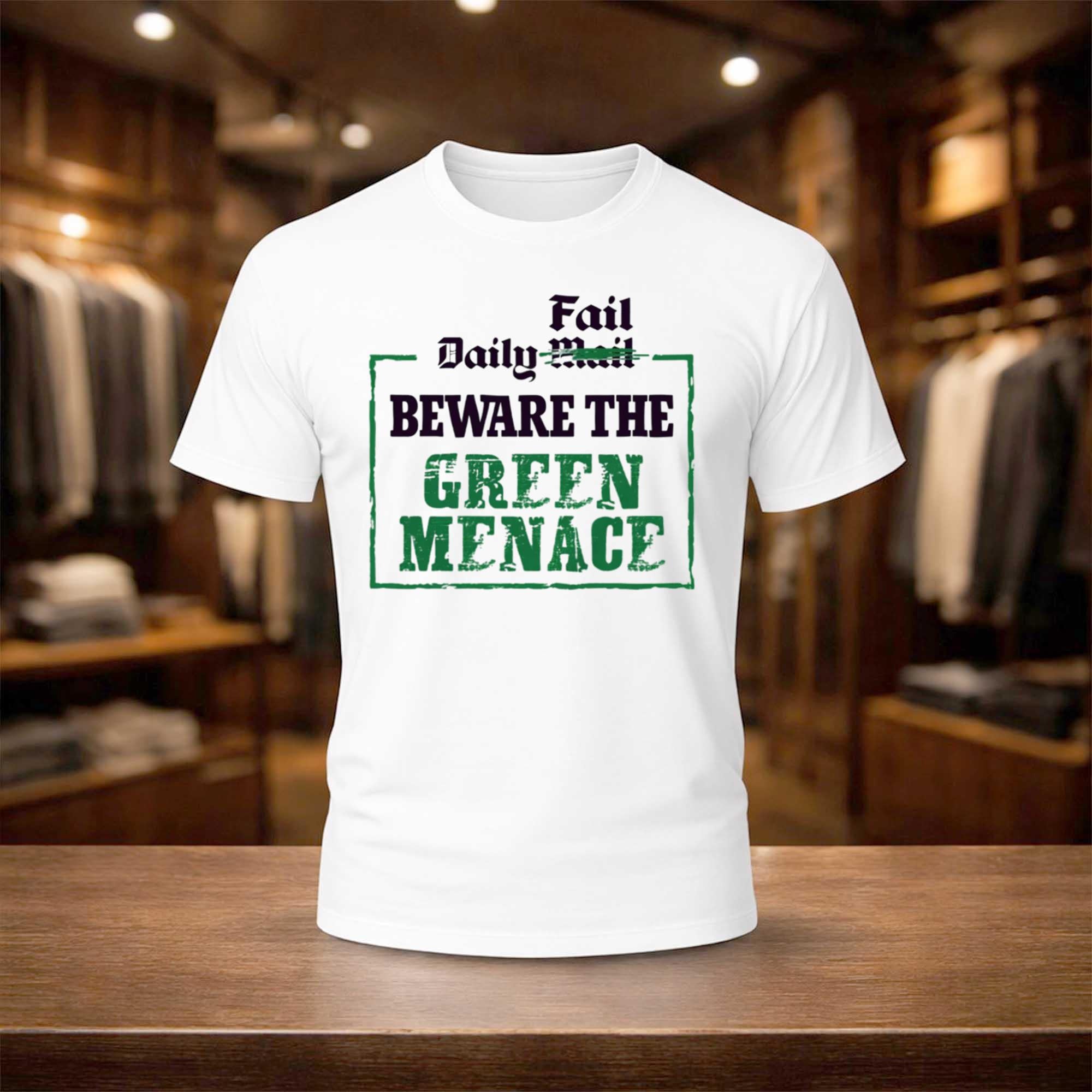 Fail Daily Mail Beware The Green Menace Shirt White Gift Ideas For Brothers - Merchluma