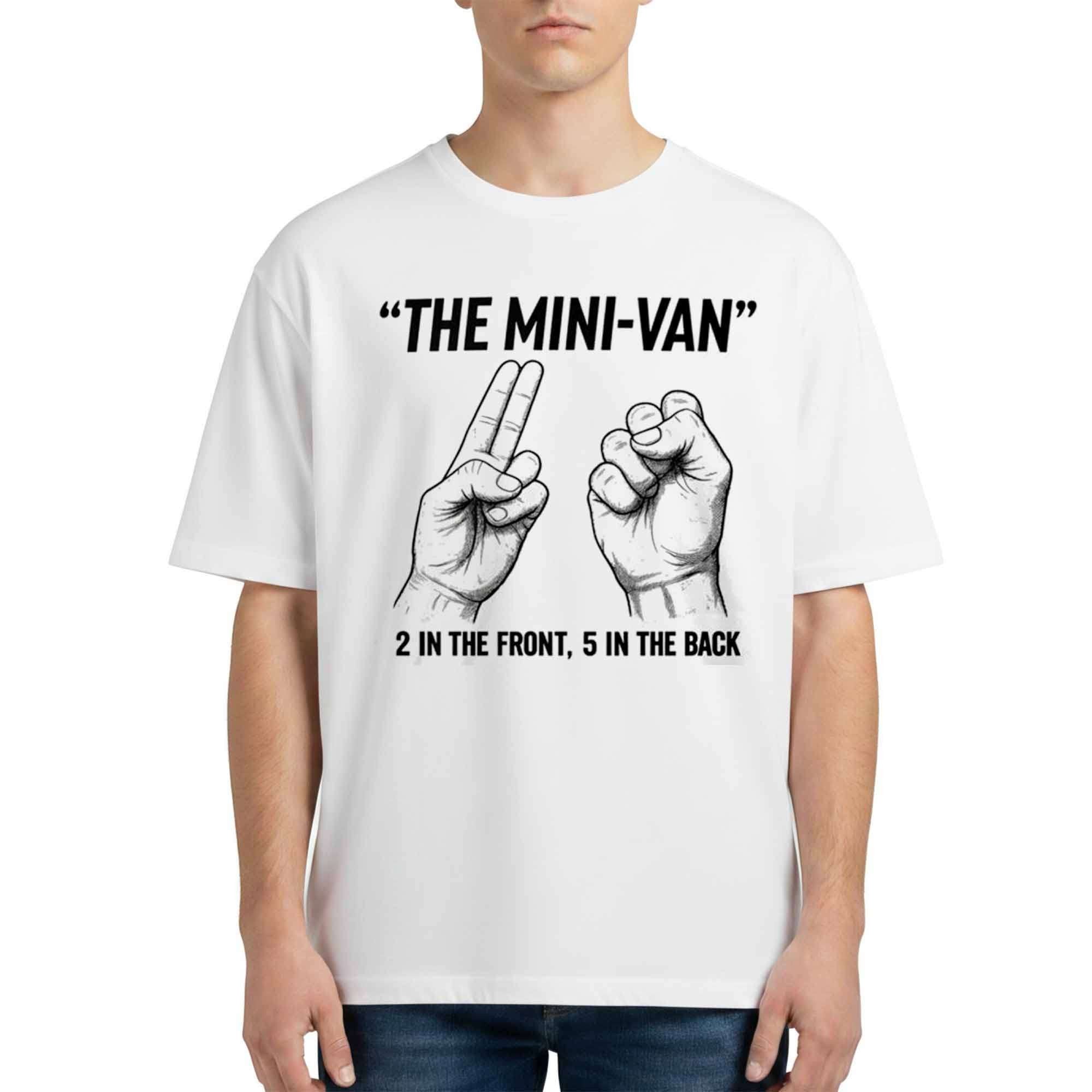 The Mini-Van 2 In The Front 5 In The Back Shirt Adult Humor T-Shirt Gift For Brothers - Merchluma