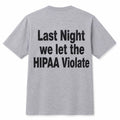 Last Night We Let The HIPAA Violate Shirt Unique Gifts For Brothers - Merchluma