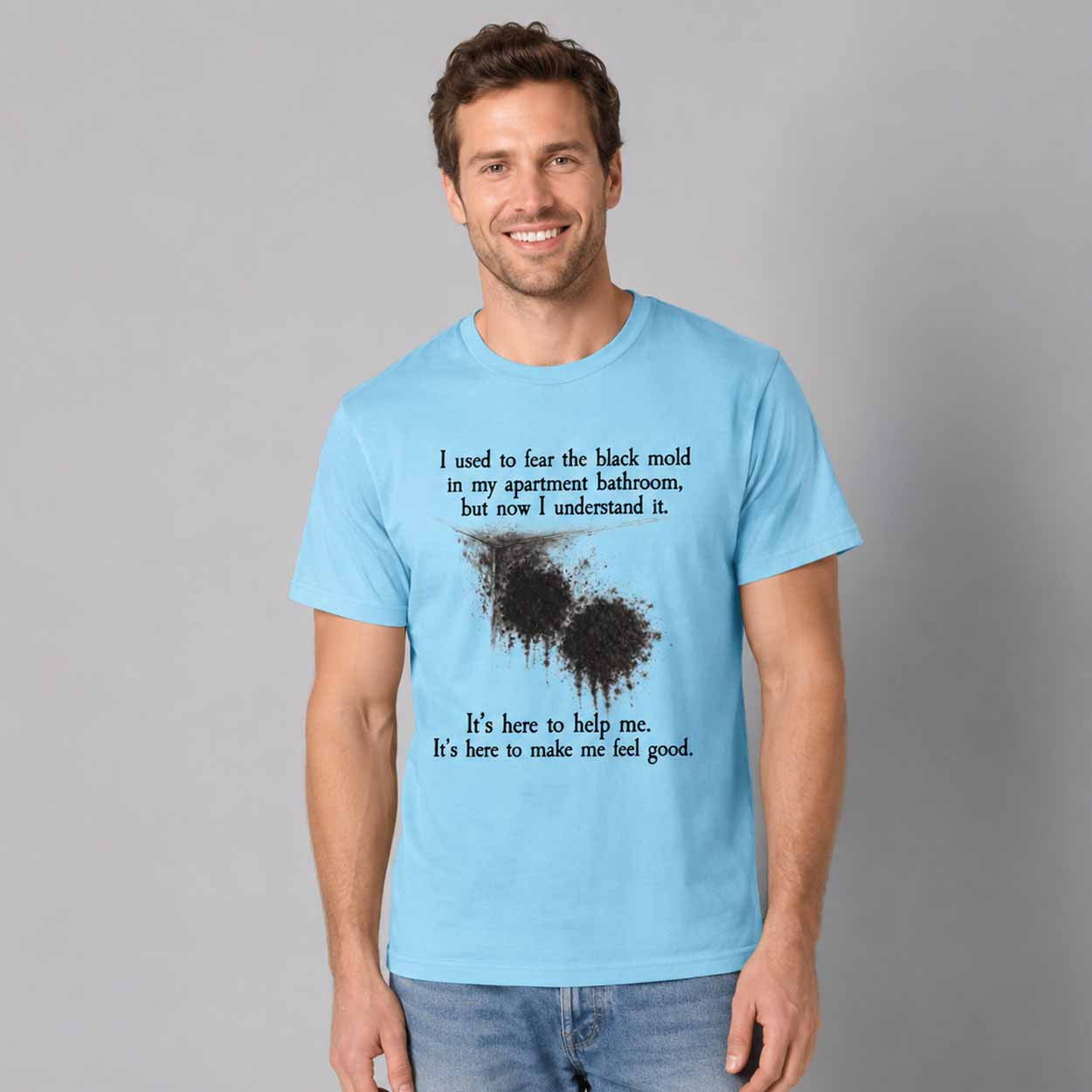 I Used To Fear The Black Mold In My Apartment But Now I Understand It Shirt Gift For Dad - Merchluma