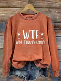 WTF Wine Turkey Family Sweatshirt Funny Thanksgiving Day Apparel Gifts For Her - Merchluma