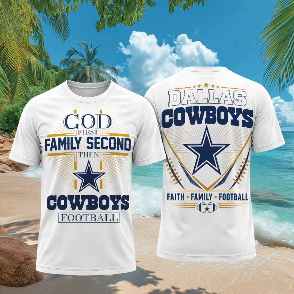 Dallas Cowboys God First Family Second Faith Football Shirt Cowboys Merch Gifts For Football Fan - Merchluma