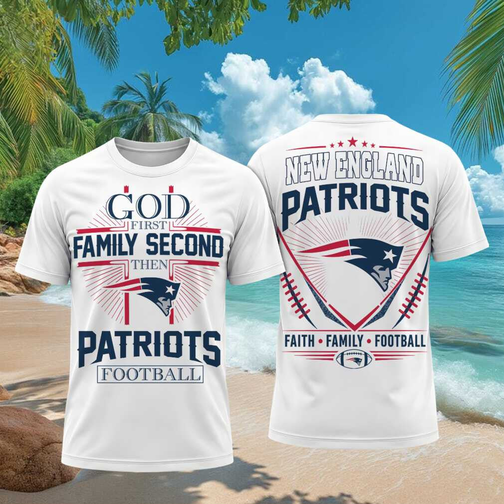 New England Patriots God First Family Second Faith Football Shirt Patriots Merch Gifts For Fan - Merchluma